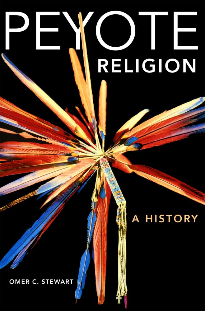 Peyote Religion: A History (Volume 181) (The Civilization of the American Indian Series)