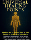 THE UNIVERSAL HEALING POINTS: Acupuncture, Homeopuncture, Marma Therapy, and Beyond : The Definitive Master Guide to Point-Based Healing, Ancient Wisdom, Modern Science, and Dr. Anton Jayasuriya